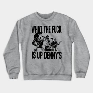 What The F*** Is Up Dennys Crewneck Sweatshirt